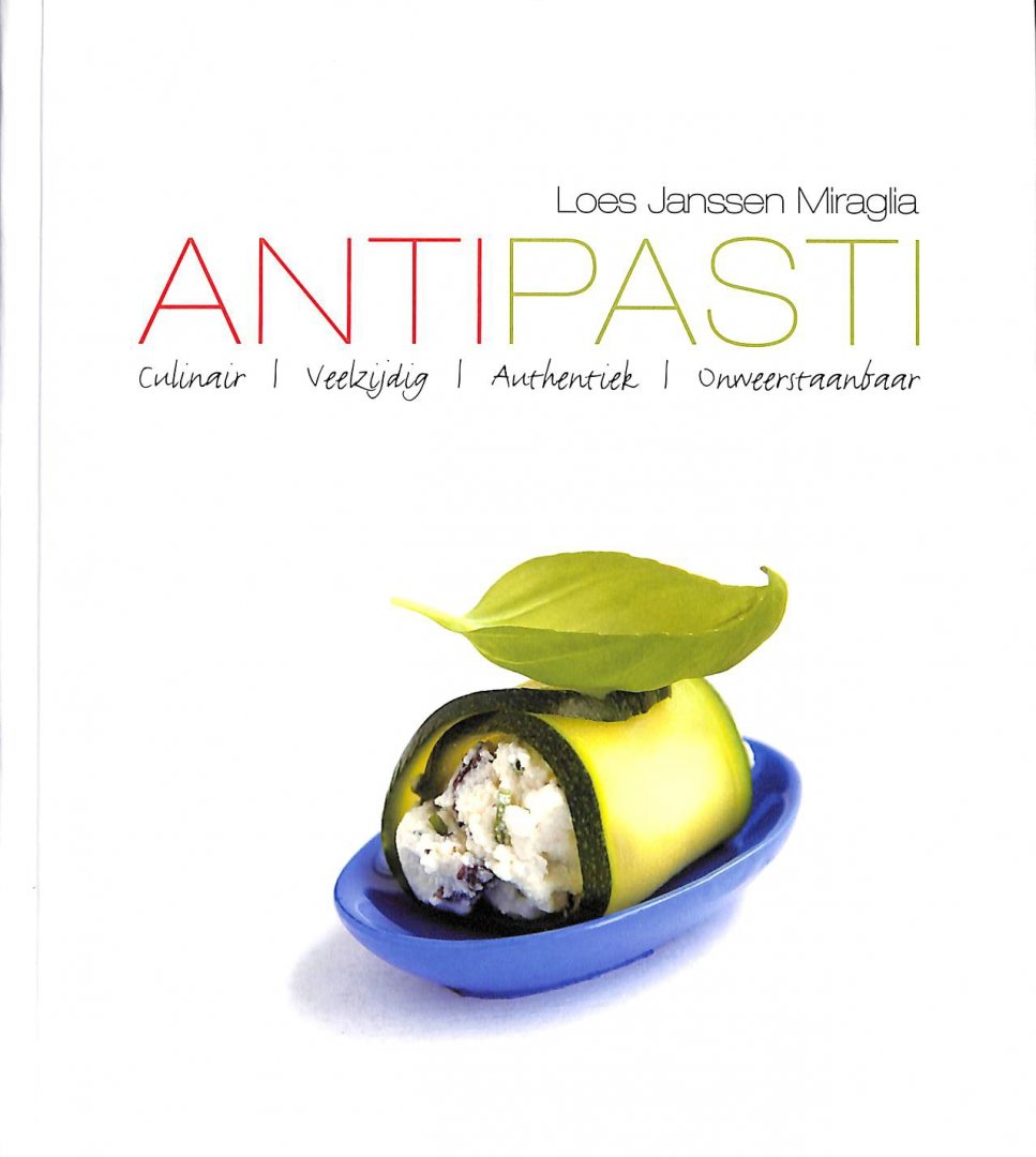 Janssen Miraglia, Loes - Antipasti. Culinair, veelzijdig, authentiek, onweerstaanbaar