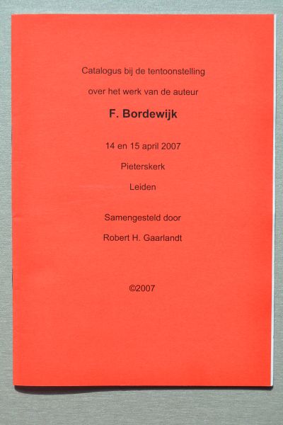 Gaarlandt, R.H. - Catalogus bij de tentoonstelling over het werk van de auteur F. Bordewijk 14 en 15 april 2007 Pieterskerk Leiden