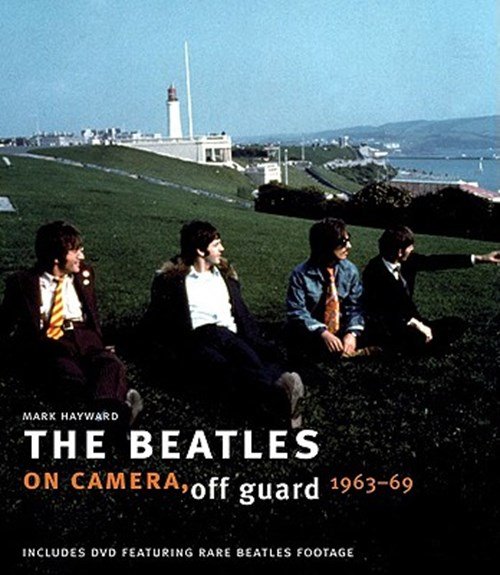 Mark Hayward - The Beatles: On Camera, Off Guard