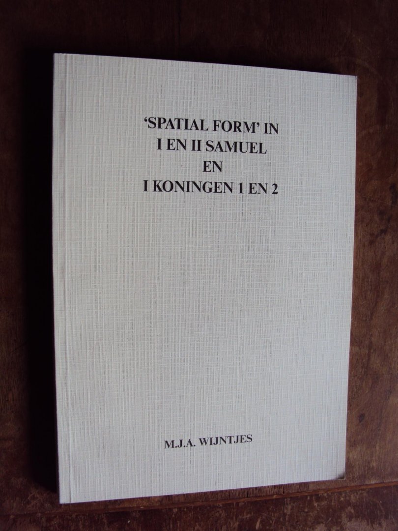 Wijntjes, M.J.A. - 'Spatial Form' in I en II Samuel en I Koningen 1 en 2