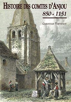 Thevenot, Christian - Histoire des Comtes d'Anjou 850-1151.