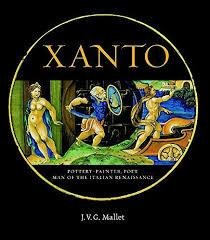 Mallet, J. V. G. - Xanto : pottery-painter, poet, man of the Italian Renaissance.