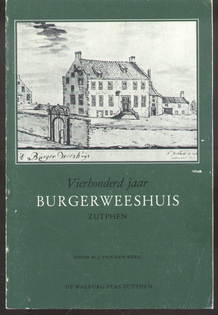 Berg, H.J. van den - Vierhonderd jaar Burgerweeshuis Zutphen
