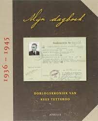 TETTEROO, KEES - GEMMAM.M. VAN WINDEN  -TETTEROO. - Mijn dagboek. Oorlogskroniek van Kees Tetteroo 1936-1945.