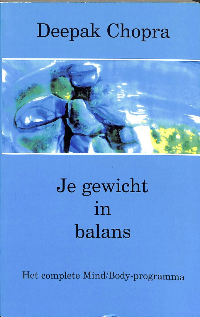 Chopra, Deepak - Je gewicht in balans. Het complete Mind/Body-programma