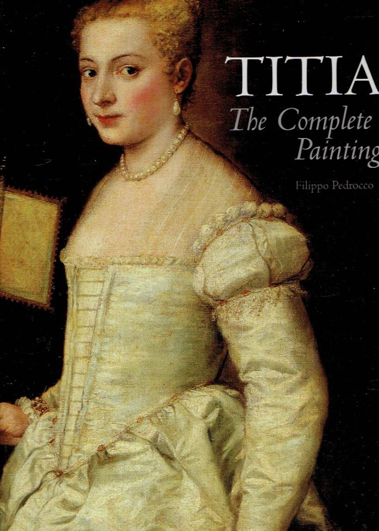 TITIAN - Filippo PEDROCCO - Titian - The Complete Paintings.