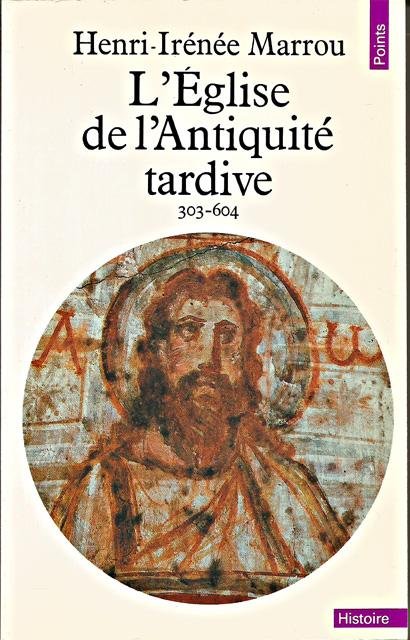 Marrou, Henri-Irénée - L'Église de l'Antiquité tardive (303-604)