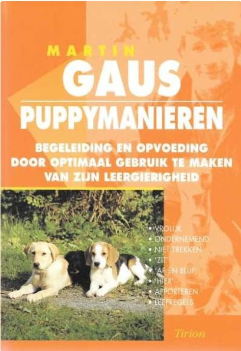 Gaus, M. - Puppymanieren / begeleiding en opvoeding door optimaal gebruik te maken van zijn leergierigheid