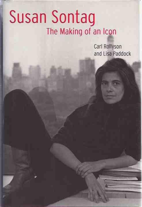 Rollyson, Carl & Lisa Paddock. - Susan Sontag: The making of an icon.