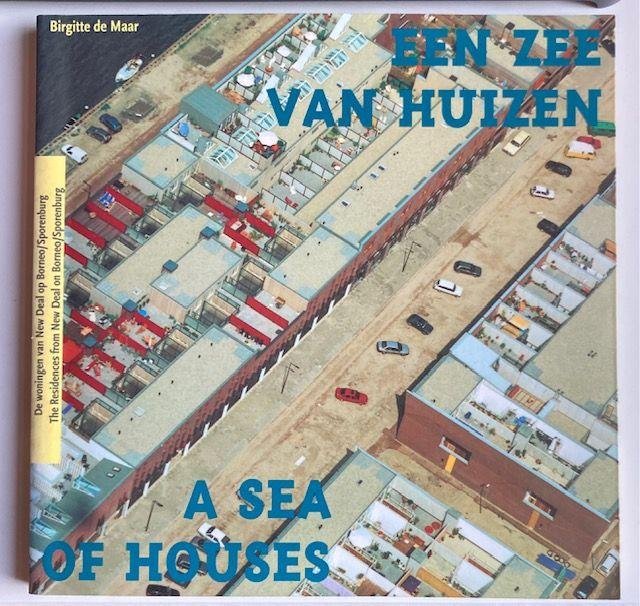 Maar, B. de - Een zee van huizen : de woningen van New Deal op Borneo/Sporenburg
