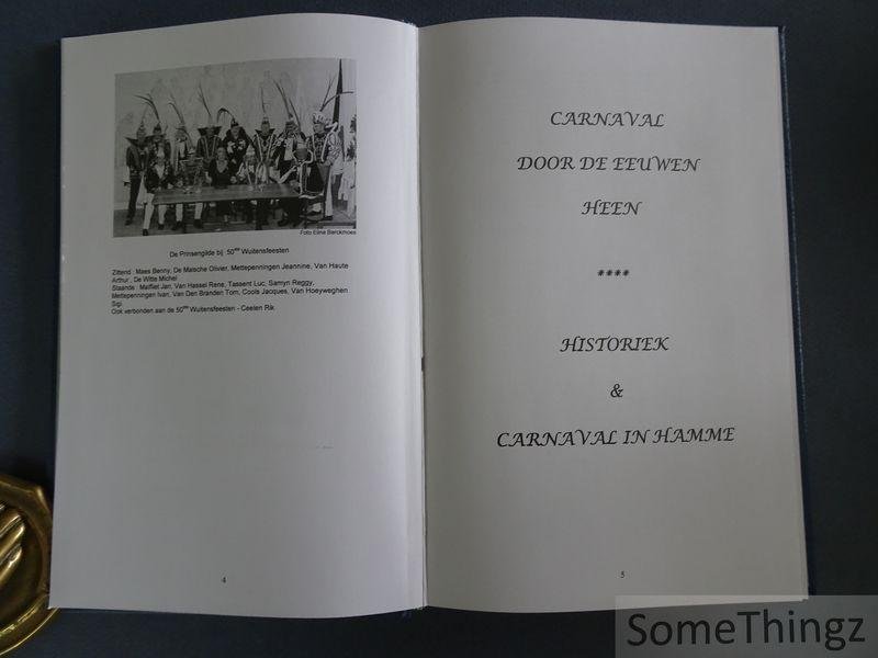Saeys, M. en van Bossche, André. - Carnaval door de eeuwen heen: historiek & carnaval in Hamme. / Die Hamse Wuitens, 1956-2006.