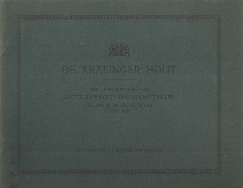  - De Kralinger Hout. Ter herinnering aan de Rotterdamsche Boomplantdagen, gehouden in het voorjaar van 1928