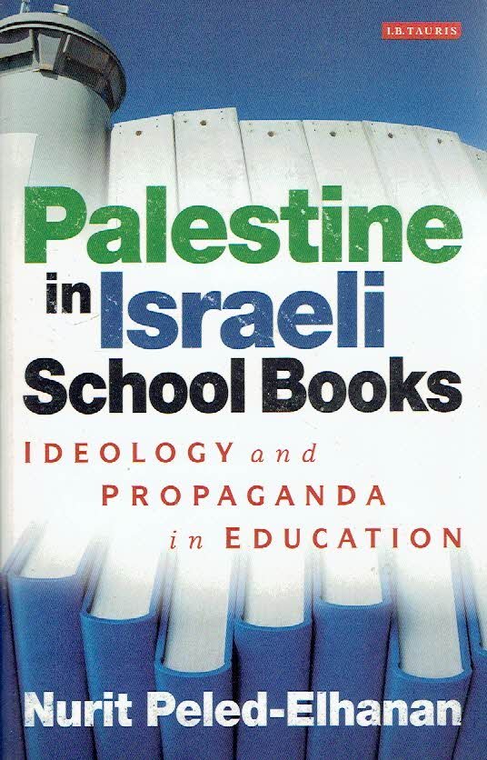 PELED-ELHANAN, Nurit - Palestine in Israel School Books. Ideology and Propaganda in Education.
