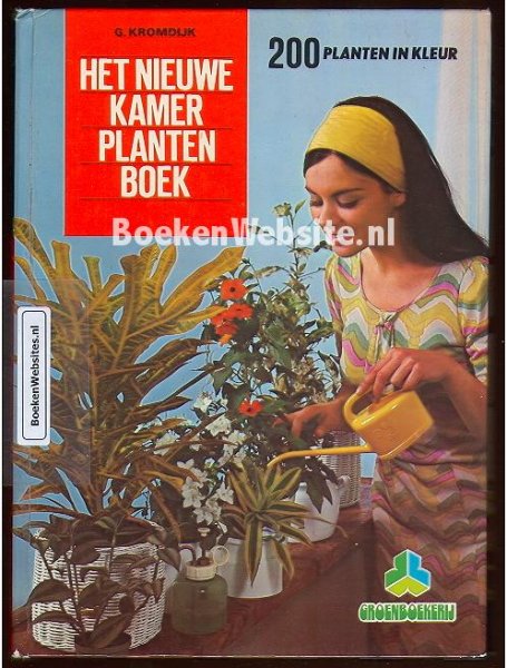 kromdijk g. - Het Nieuwe Kamerplantenboek. 200 planten in kleur