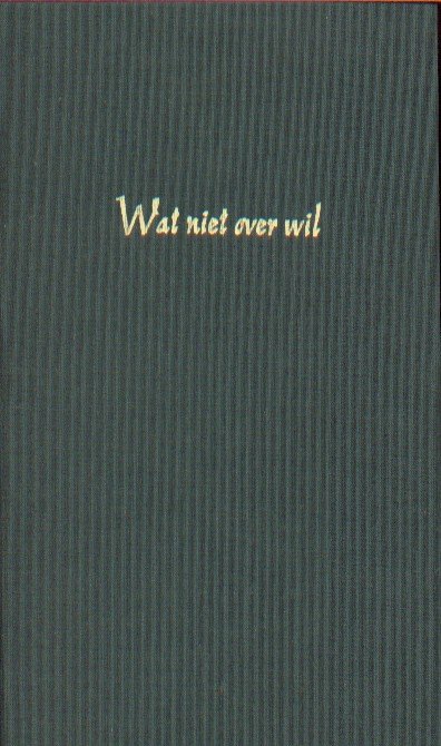 Kuyk, Pieter A. - Wat niet over wil. Een hommage aan Pieter A. Kuyk.