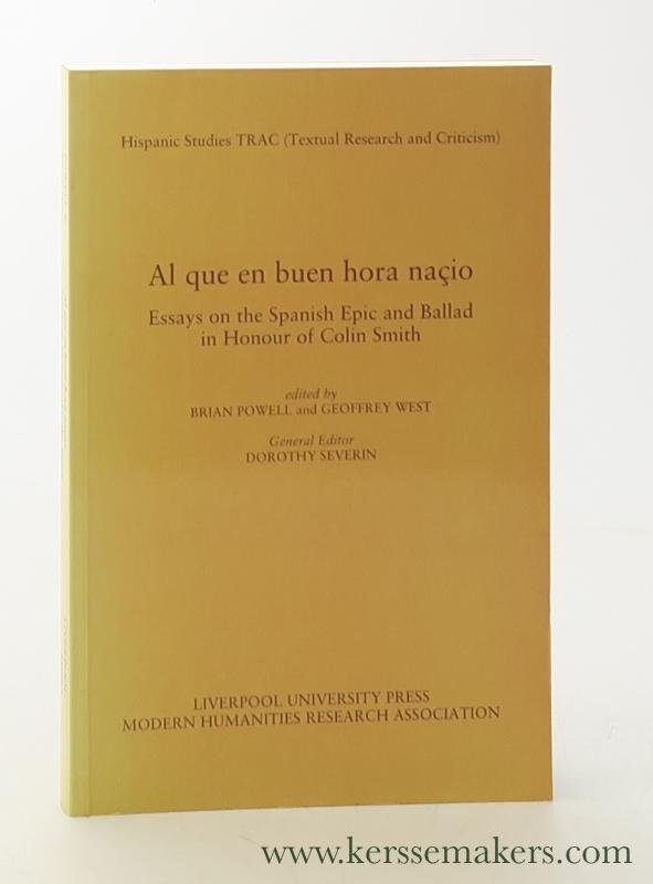 Powell, Brian / Geoffrey West / Dorothy Severin (eds.). - Al que en buen hora naçio. Essays on the Spanish Epic and Ballad in Honour of Colin Smith.