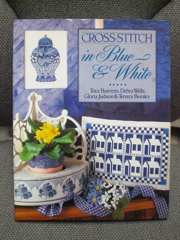 Trice Boerens, Debra Wells, Gloria Judson & Terrece Beesley - Cross Stitch in Blue & White