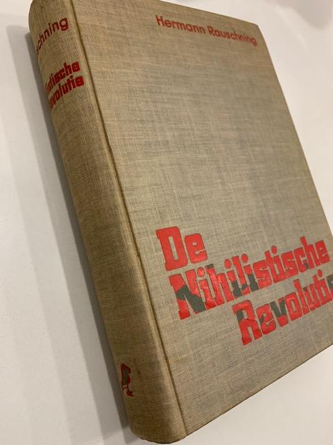 Rauschning, Hermann.; ter Braak, Menno. (vertaling. en inleiding.) - De Nihilistische Revolutie. Schijn en werkelijkheid in het derde rijk.