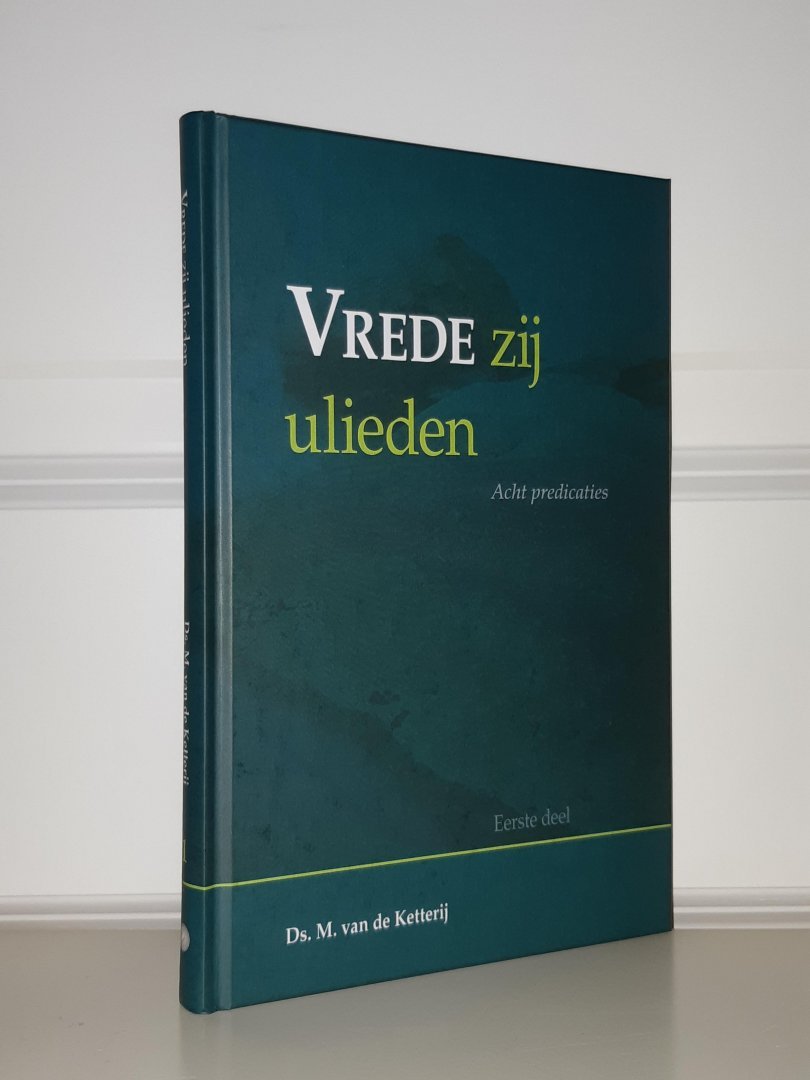 Ketterij, ds. M. van de - Vrede zij ulieden DEEL 1