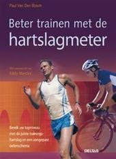 Bosch, P. Van Den - Berijk uw topniveau ; Beter trainen met de hartslagmeter