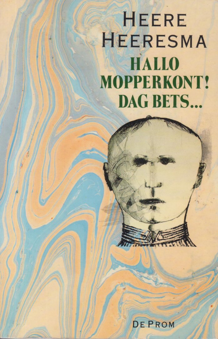 Heeresma (Amsterdam, 9 maart 1932 - Laren, 26 juni 2011), Simon Heere - Hallo mopperkont! Dag Bets ...  (oorspr.: Enige portretten van een mopperkont)