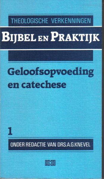 Knevel, Drs.A.G., redactie - Geloofsopvoeding en catechese