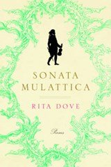 RITA DOVE - Sonata Mulattica - Poems