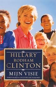 Clinton, H. Rodham - Mijn visie / samen werken aan en betere toekomst