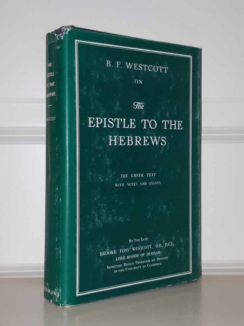 Westcott, B.F. - The epistle to the Hebrews. The Greek text with notes and essays