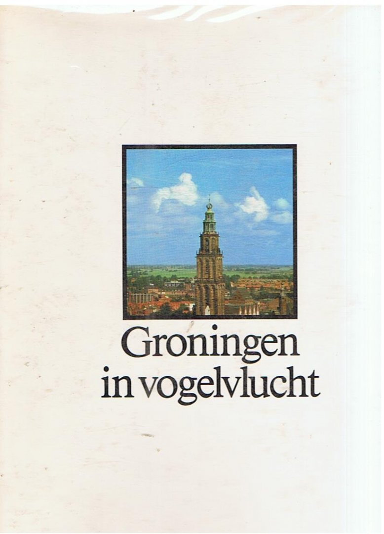 Redactie - Groningen in vogelvlucht