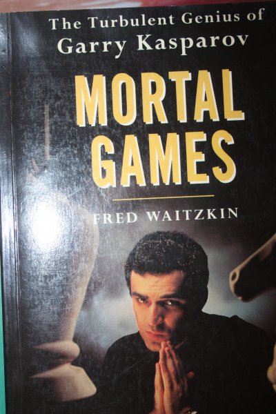 Waitzkin, Fred - MORTAL GAMES the turbulent genius of Garry Kasparov. biography
