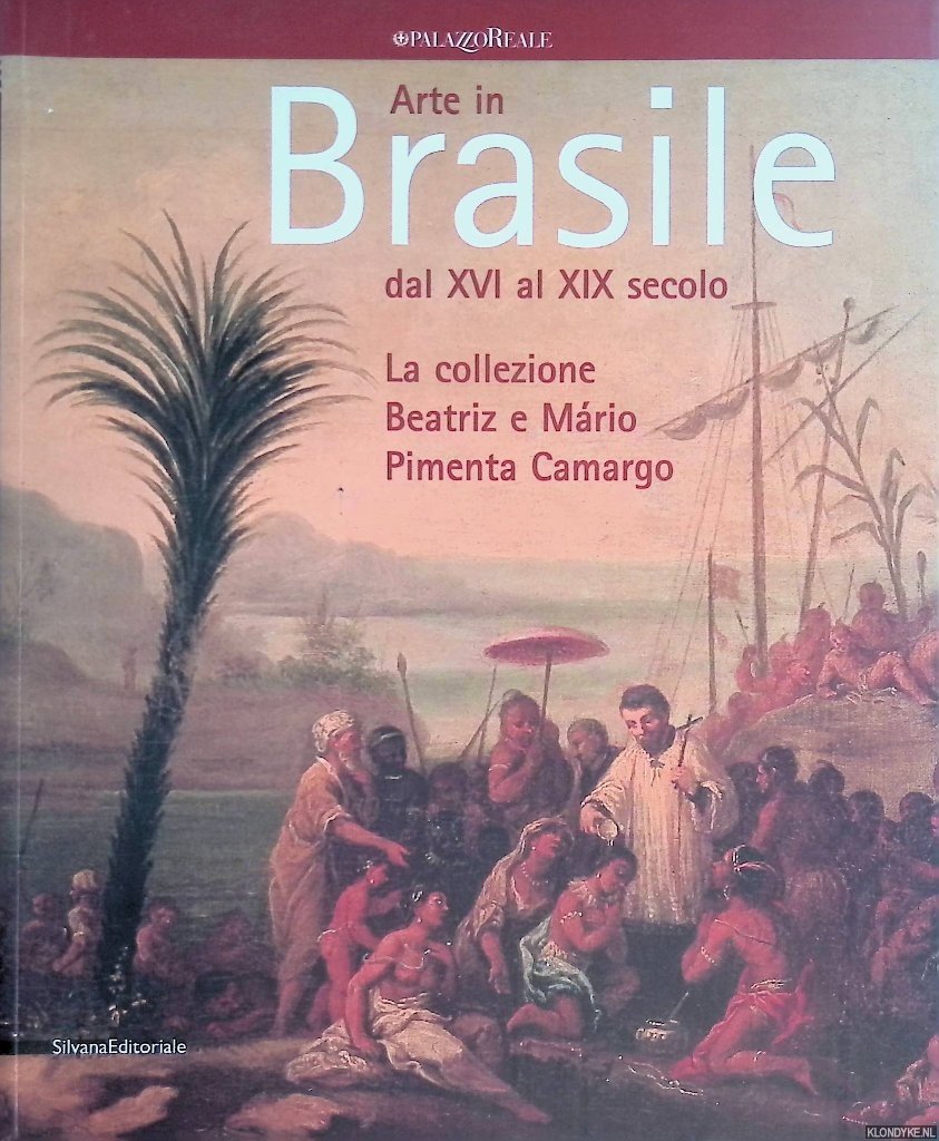 Oswaldo de Araújo Santos, Angelo - and others - Arte in Brasile dal XVI al XIX secolo: la Collezione Beatriz E Mário Pimenta Camargo