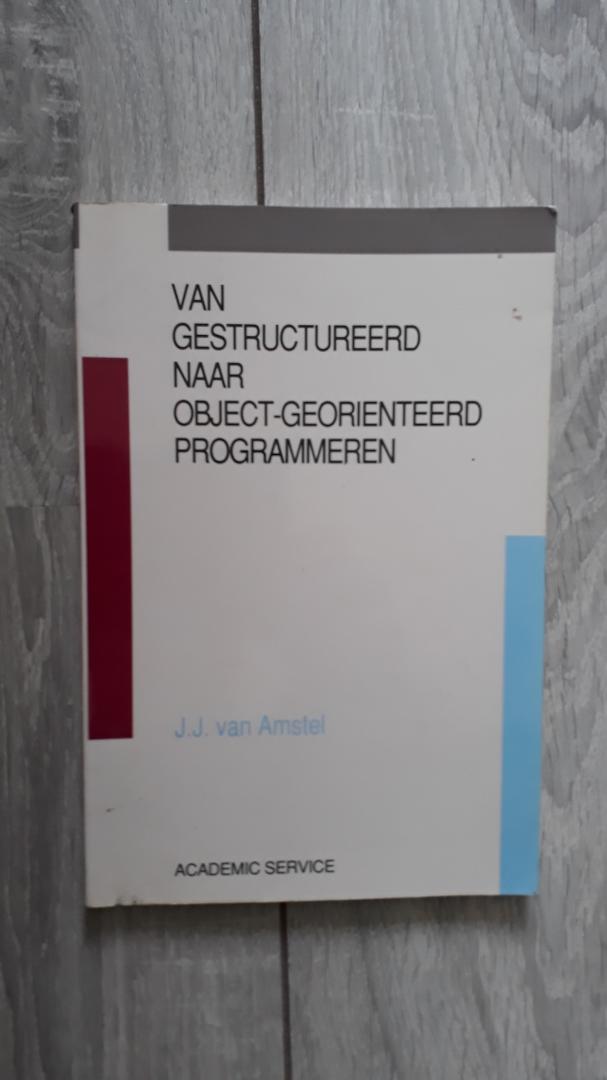 Amstel, J.J. van - Van gestructureerd naar object-georienteerd programmeren