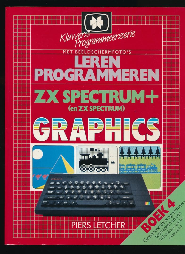 Piers Letcher - Leren Programmeren ZX Spectrum+ en ZX Spectrum Graphics Boek 4