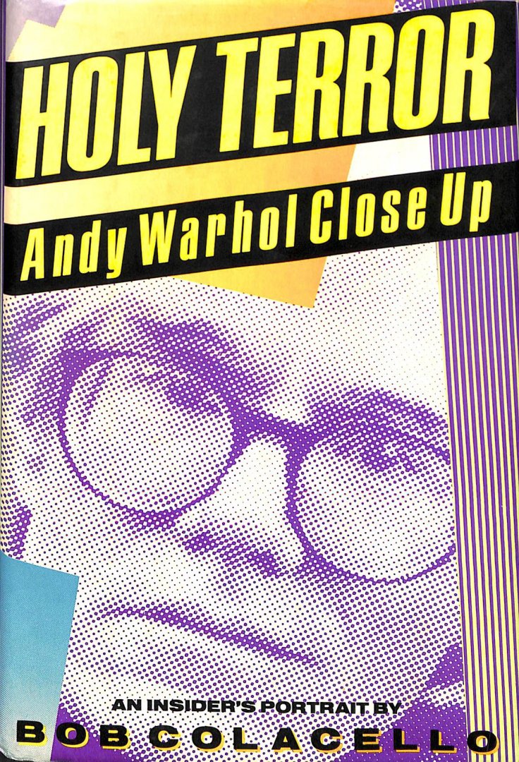 Colacello, Bob - Holy terror. Andy Warhol close up. An insider's portrait