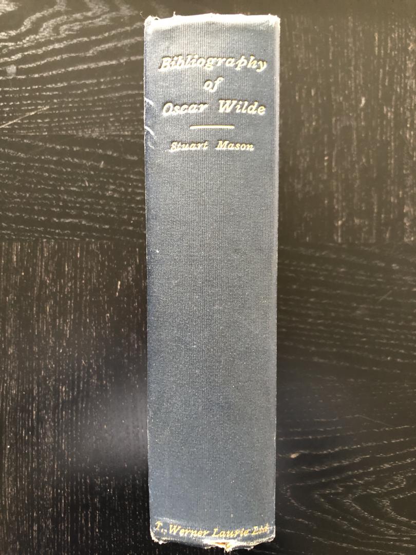 Mason, Stuart / [ Oscar Wilde ] - Bibliography of Oscar Wilde, With a Note by Robert Ross
