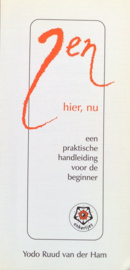 Ham, Yodo Ruud van der - Zen, hier, nu; een praktische handleiding voor de beginner