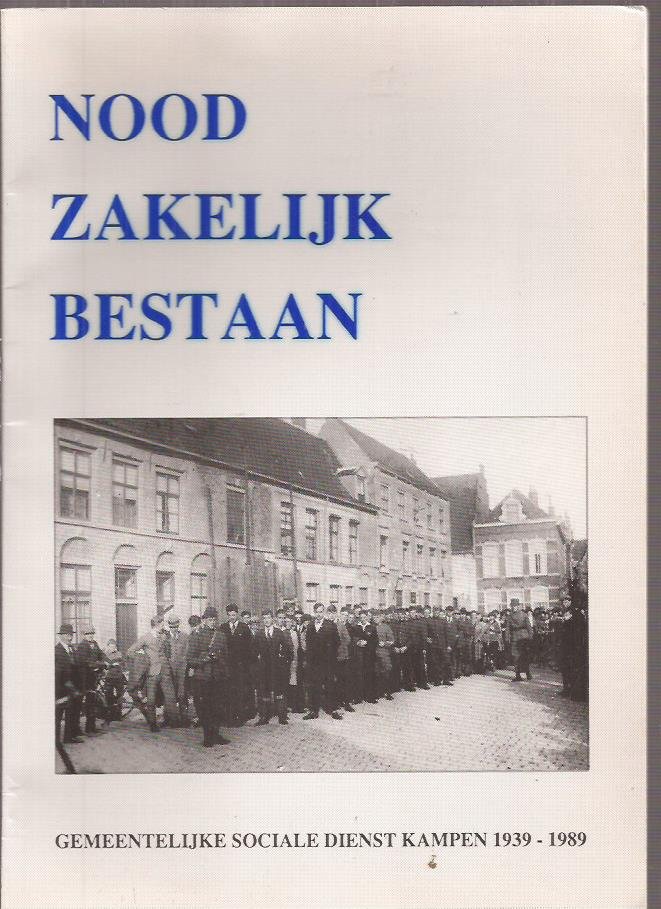 Dijk, R. van, A. Meijers, H. van Ommen en F.v.d. Werf - Noodzakelijk bestaan. Gemeentelijke sociale dienst Kampen 1939-1989
