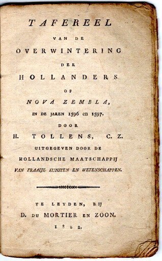 TOLLENS, H. - Tafereel van de Overwintering der Hollanders op Nova Zembla in de jaren 1596 en 1597. [...] Uitgegeven door de Hollandsche Maatschappij van Fraaije Kunsten en Wetenschappen.