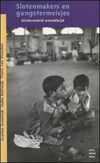 Groenink, Evelien & Holtwijk, Ineke & Straaten, Floris van - Slotenmakers en gangstermeisjes - Kinderarbeid wereldwijd