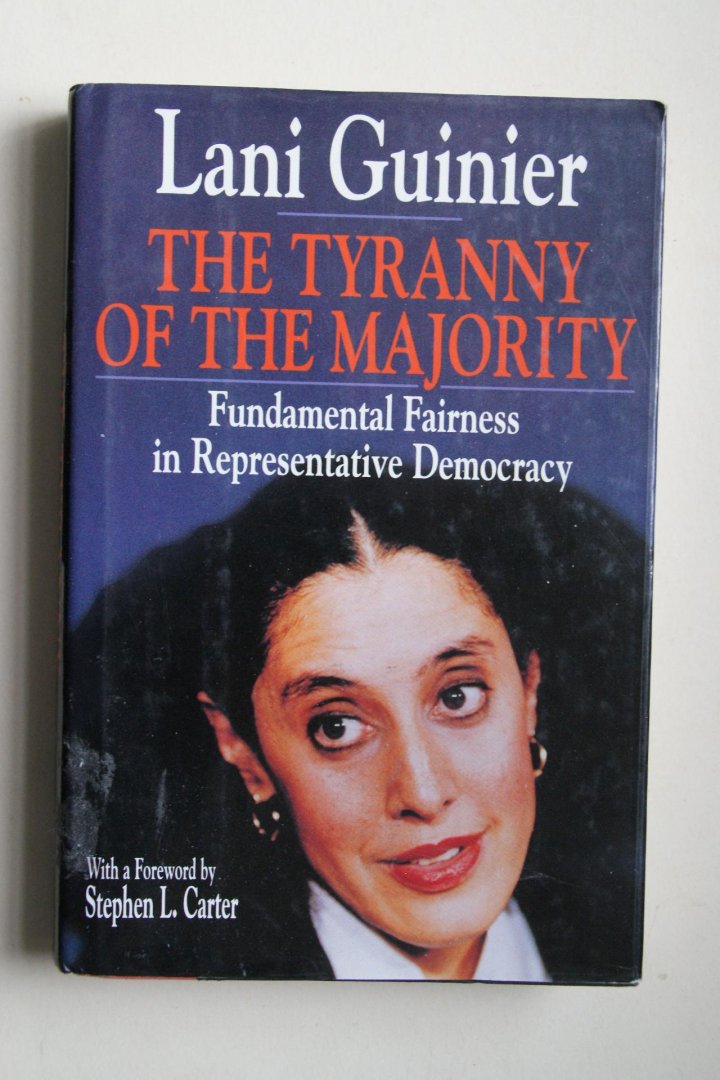 Guiner, Lani - The Tyranny Of The Majority fundamental fairness in representative democracy
