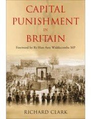 Clark, Richard. - Capital punishment in Britain.