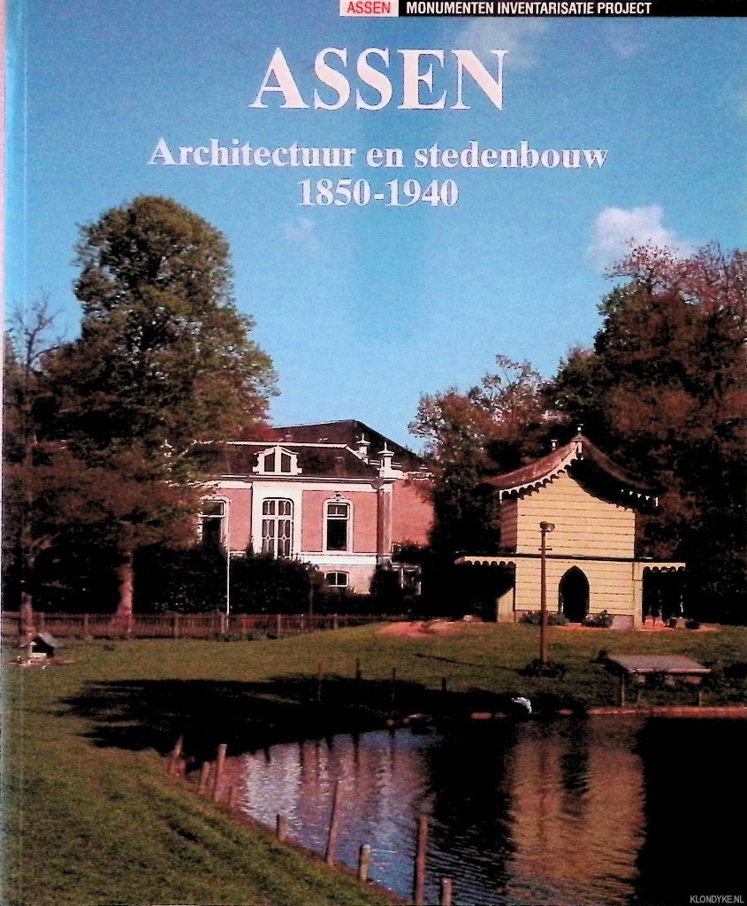 Battjes, Ir. J.T. & Drs. J.B.T. Kruiger - Assen: architectuur en stedenbouw 1850-1940