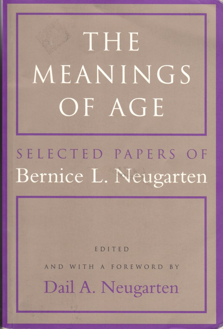 Neugarten, Dail A. (Ed.) - The Meanings of Age - Selected Papers of Bernice L. Neugarten