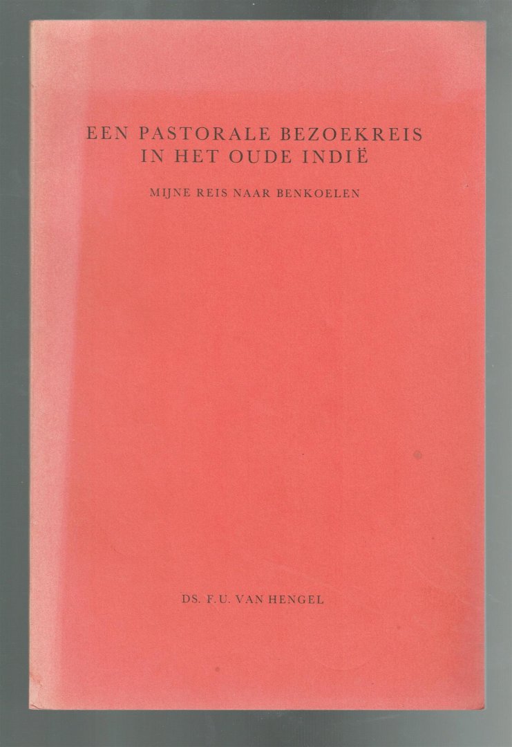 Hengel, Fredrik Ulderik van - Een pastorale bezoekreis in het oude Indië : mijne reis naar Benkoelen, 1857