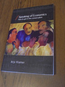 Klamer, Arjo - Speaking of Economics. How to Get in the Conversation