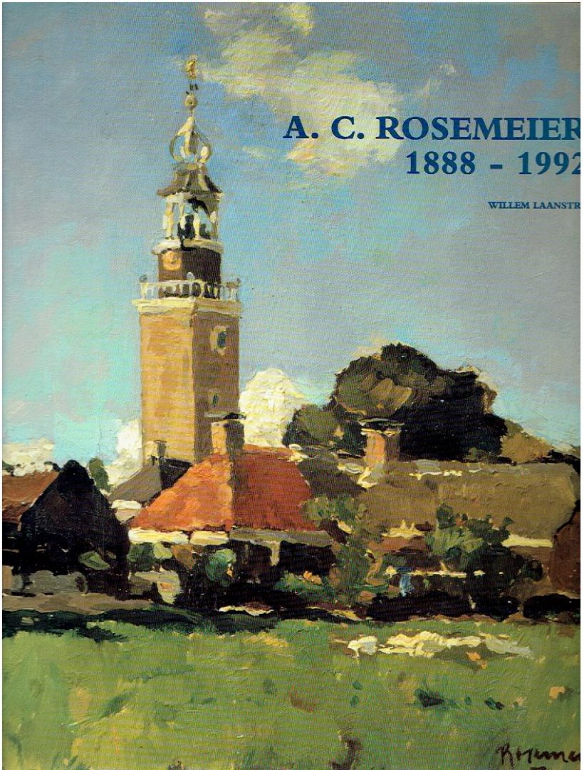 LAANSTRA, Willem - Alexander Coenraad Rosemeier 1888-1992.