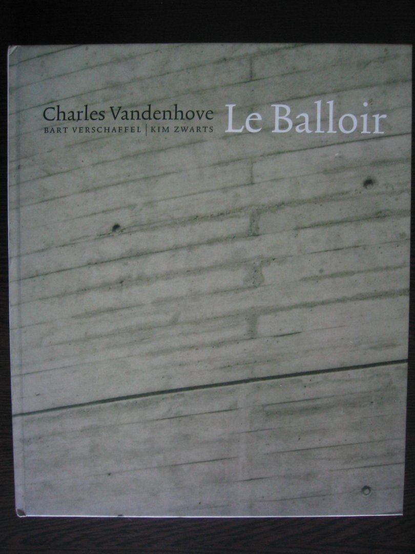 Verschaffel, Bart en Kim Zwarts - Le Balloir / Charles Vandenhove.