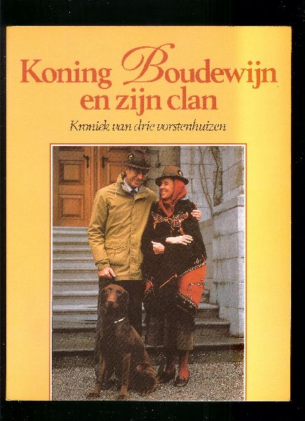 Bauwens, Jan - Koning Boudewijn en zijn clan, Kroniek van drie vorstenhuizen