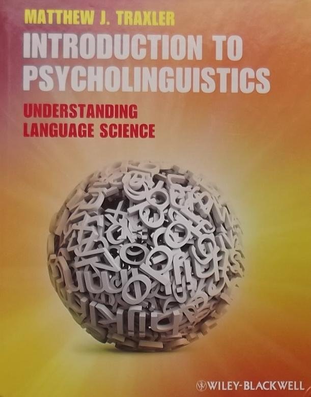 Traxler, Matthew J. - Introduction to Psycholinguistics / Understanding Language Science